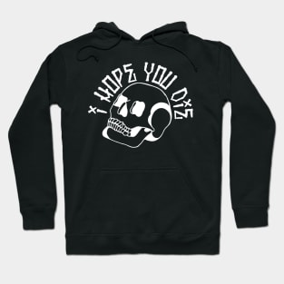 I HOPE YOU DIE II Hoodie